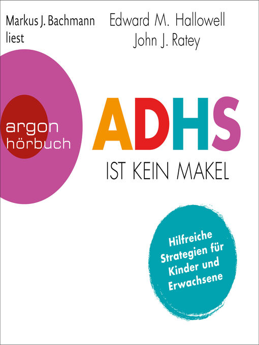 Title details for ADHS ist kein Makel--Hilfreiche Strategien für Kinder und Erwachsene (Ungekürzte Lesung) by Edward M. Hallowell - Wait list